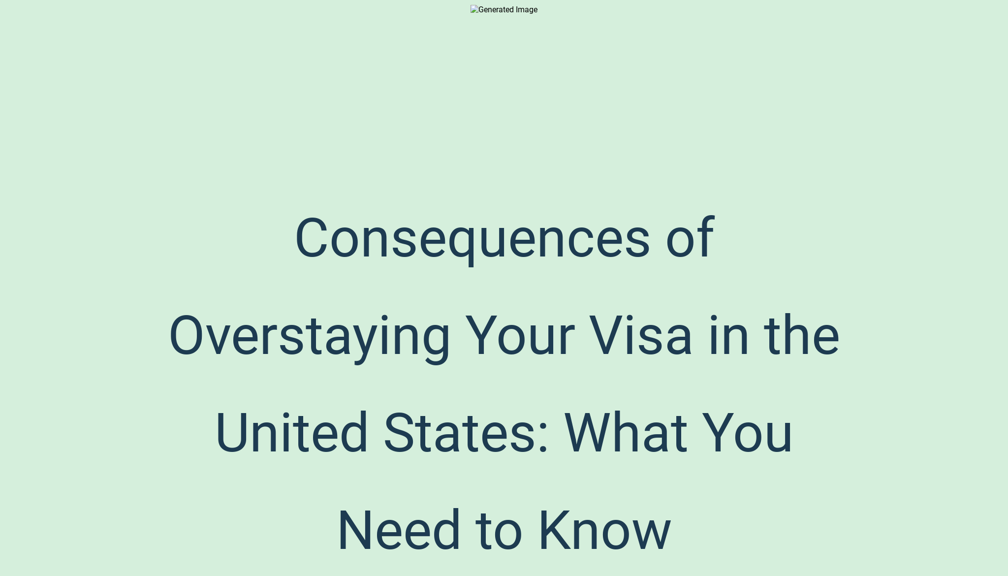 Consequences Of Overstaying Your Visa In The United States What You